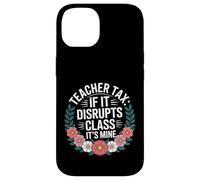 Custodia per iPhone 14 Teacher Tax If It Disrupts Class It's Mine -