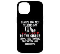 Custodia per iPhone 14 Thanks for Not Selling My Wife to the Circus Husband Couples