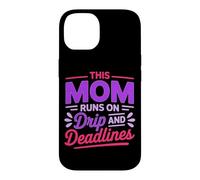 Custodia per iPhone 14 THIS MOM RUNS ON DRIP AND DEADLINES