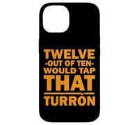 Custodia per iPhone 14 TWELVE OUT OF TEN WOULD TAP THAT TURRON