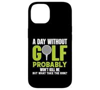 Custodia per iPhone 14 Un giorno senza golf probabilmente non mi ucciderà, ma perché rischiarlo