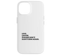 Custodia per iPhone 14 Vivi, ridi, per favore, non eleggerlo di nuovo.