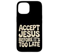 Custodia per iPhone 15 Accept Jesus Before It's Too Late Fede Salvezza |-