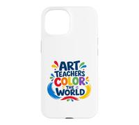 Custodia per iPhone 15 Art Teachers Color The World - Teacher Appreciation