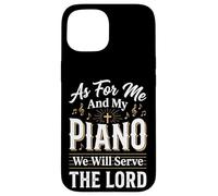Custodia per iPhone 15 As For Me And My Piano We Will Serve The Lord