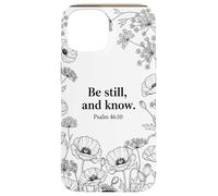 Custodia per iPhone 15 Be still, and know. Psalm 46:10 Cristo Fede Fiore Bibbia Art
