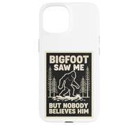 Custodia per iPhone 15 Bigfoot mi ha visto ma nessuno gli crede Sasquatch Divertente