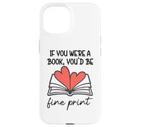 Custodia per iPhone 15 Books are My Valentine If You Were a Book Youd Be Fine Print