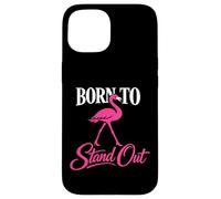 Custodia per iPhone 15 Born To Stand Out fenicottero rosa frase grafica