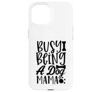 Custodia per iPhone 15 Busy Being A Dog Mama WagLife Edition per gli amanti dei cani