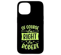Custodia per iPhone 15 Certo che ho ragione I'm Robert Nome personalizzato