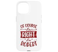 Custodia per iPhone 15 Certo che ho ragione I'm Robert Nome personalizzato