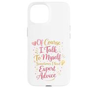 Custodia per iPhone 15 Certo che parlo da solo a volte ho bisogno di consigli di esperti