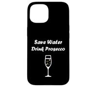 Custodia per iPhone 15 Champagne Funny drink Prosecco Save water drink Prosecco