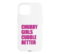 Custodia per iPhone 15 Chubby Girls Cuddle Better