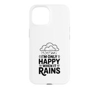 Custodia per iPhone 15 Citazione I'm Only Happy When It Rains