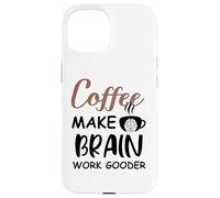 Custodia per iPhone 15 Coffee Make Brain Work Gooder Sign Fueled by Coffee Sarcasm