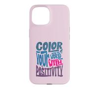 Custodia per iPhone 15 Colora il tuo mondo con Positivity Artsy