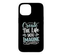 Custodia per iPhone 15 Create the life you imagine, Quote Inspirational Motivation