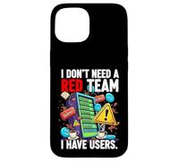 Custodia per iPhone 15 Cybersecurity Humor I Don't Need A Red Team Users