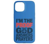 Custodia per iPhone 15 Design con scritta "I'm The Proof God Answers Prayers"