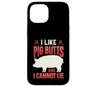 Custodia per iPhone 15 Divertente Mi piacciono i mozziconi di maiale e non posso mentire