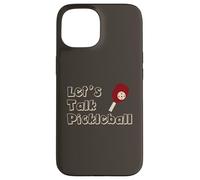Custodia per iPhone 15 Divertente Pickleball Let's Talk Pickleball