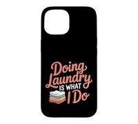 Custodia per iPhone 15 Doing Laundry Is What I Do House Chore Domestic -