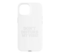 Custodia per iPhone 15 Don`t Disturb My Vibe!