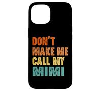 Custodia per iPhone 15 Don't Make Me Call My Mimi Vintage Divertente Nonna