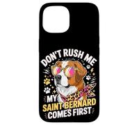Custodia per iPhone 15 Don't Rush Me My Saint Bernard Comes First