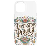 Custodia per iPhone 15 Don't Stop Praying BOHO Christian retrò