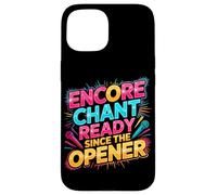 Custodia per iPhone 15 Encore chant ready since the opener