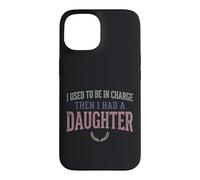 Custodia per iPhone 15 Ero il responsabile poi ho avuto una figlia Funny Tee 2