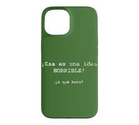 Custodia per iPhone 15 ¡Esa es una idea HORRIBLE! ¿A qué hora? - Spagnolo