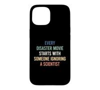 Custodia per iPhone 15 Every Disaster Movie Starts With Someone Ignoring Scientist