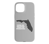 Custodia per iPhone 15 Fun Florida Vieni in vacanza, Lascia su Probation divertente