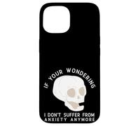 Custodia per iPhone 15 Funny Skull I Don't Suffer From Anxiety Anymore