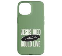 Custodia per iPhone 15 Gesù Died So That We Could Live Christian Faith Message