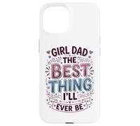Custodia per iPhone 15 Girl Dad La cosa migliore che sarò mai padre di figlie