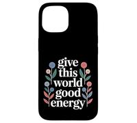 Custodia per iPhone 15 Give This World Good Energy Positivity Impact Influence -