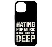 Custodia per iPhone 15 Hating Pop Music Doesn't Make You Deep -