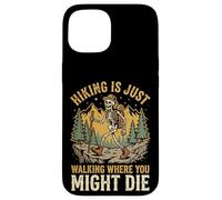 Custodia per iPhone 15 Hiking Is Just Walking Where You Might Die Natura
