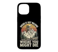 Custodia per iPhone 15 Hiking Is Just Walking Where You Might Die Natura