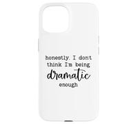 Custodia per iPhone 15 Honestly I Don't Think I'm Being Dramatic Enough Drama Queen