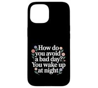 Custodia per iPhone 15 How Do You Avoid A Bad Day You Wake Up At Night -