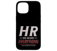 Custodia per iPhone 15 HR We Heard Everything Funny Human Resources Office Humor