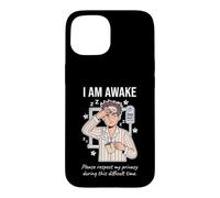 Custodia per iPhone 15 I Am Awake Please Respect My Privacy Sarcastic Tired Morning