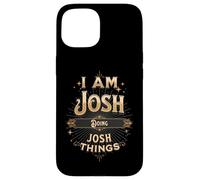 Custodia per iPhone 15 I Am Josh Doing Josh Things Divertente Celebrazione