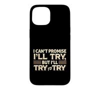 Custodia per iPhone 15 I Can't Promise I'll Try Funny Sarcastica Citazione